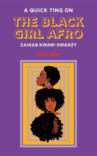 A Quick Ting On The Black Girl Afro (AQTO) by Zainab Kwaw-Swanzy (HB 2022) - Image 7