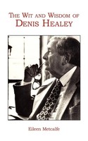 The Wit And Wisdom Of Denis Healey | Eileen Metcalfe | Taschenbuch | Englisch
