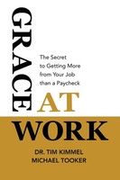 Grace At Work The Secret To Getting More From Your Job Than A Paycheck Buch 2022