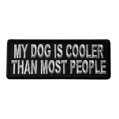 My Dog Is Cooler Than Most People Embroidered Iron On Patch - Lover Funny 123-Q