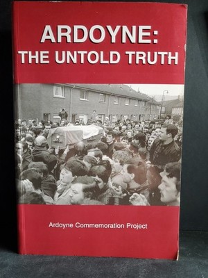 Ardoyne: The Untold Truth (2002) Ardoyne Commemoration Project Belfast History B