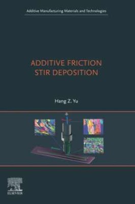 Additive Friction Stir Deposition (Additive - Paperback, by Yu Hang Z. - New