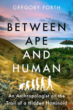 Image of Between Ape and Human: an Anthropologist on the Trail of a Hidden Hominoid