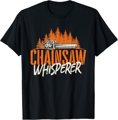 Chainsaw Whisperer Lumberjacks Logger Woodworker Woodsman T-Shirt