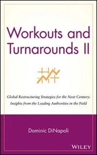 Workouts and Turnarounds II: Global Restructuring Strategies for the Next Centur
