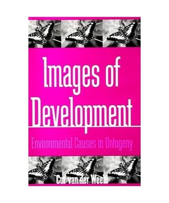 Images of Development: Environmental Causes in Ontogeny, Cor van der Weele
