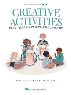 Creative Activities for Teaching General Music: Book by Victoria Boler with...