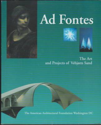 AD FONTES: THE ART AND PROJECTS OF VEBJORN SAND. (SIGNED BY VEBJORN SAND)
