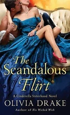 The Scandalous Flirt; Cinderella Sisterhood- paperback, 1250060311, Olivia Drake