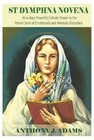 St Dymphna Novena: Nine days Powerful Catholic Prayer to the Patron Saint of Emo