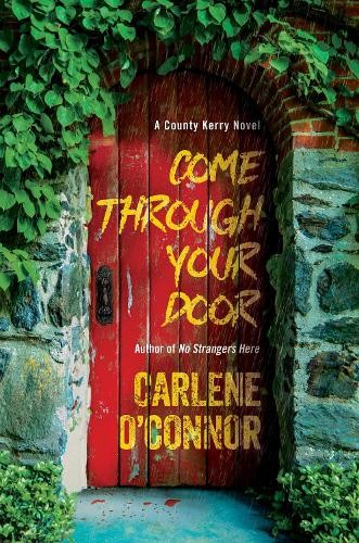 Come Through Your Door by Carlene O'Connor - 9781496755322