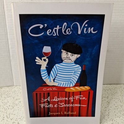 C'EST LE VIN (2013) SIGNED LEXICON FUN FACTS & SARCASMS  by Jacques L. Rolland