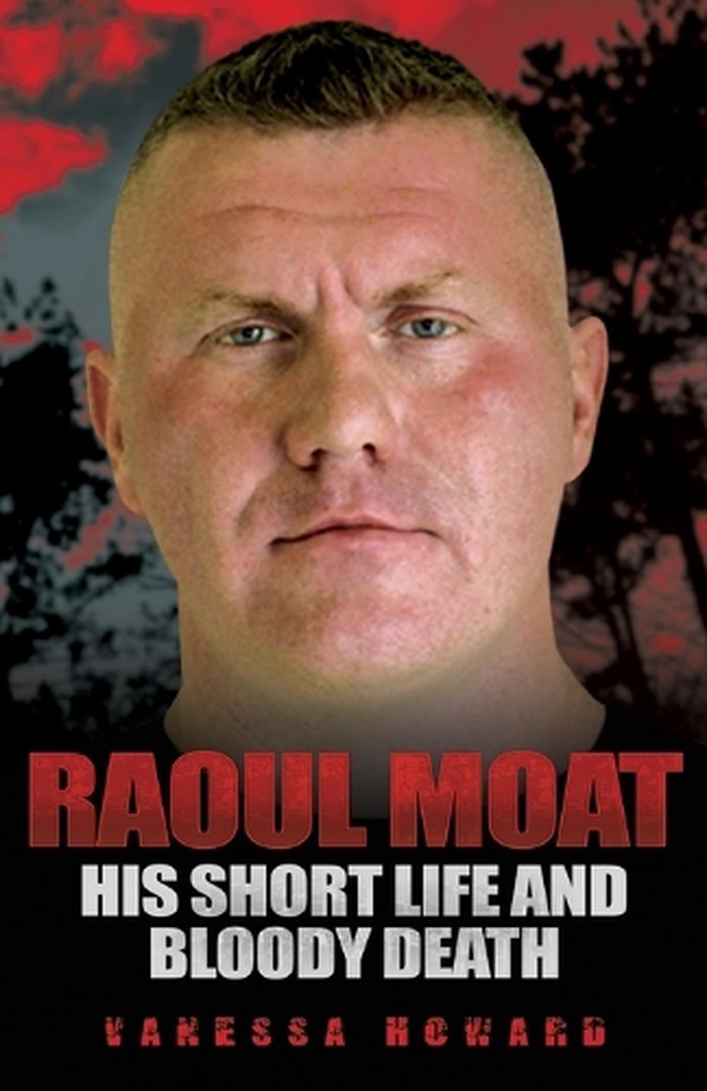 Raoul Moat His Short Life and Bloody Death by Vanessa Howard (English