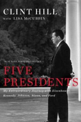 Five Presidents: My Extraordinary Journey with Eisenhower, Kennedy,  - VERY GOOD