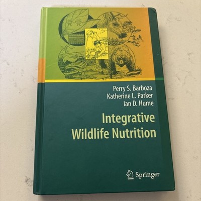 Integrative Wildlife Nutrition by Hume, Parker and Barboza, paperback 2010