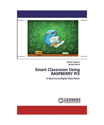 Smart Classroom Using RASPBERRY PI3: A New Era to Digital Class Room: A New Era 