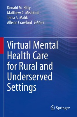 Virtual Mental Health Care for Rural and Underserved Settings Donald M. Hilty