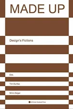 Made Up: Design’s Fictions - Paperback, by Durfee Tim; Zeiger Mimi - Good