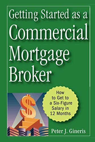 Getting Started As A Commercial Mortgage Broker : How To Get To A Six-Figure Salary In 12 Months Peter J. Gineris - Image 7