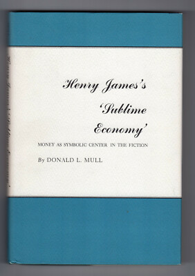HENRY JAMES'S SUBLIME ECONOMY MONEY AS A SYMBOLIC CENTER  First ed Hardcover DJ 