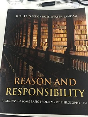 Reason and Responsibility: Readings in Some Basic Problems of Philosophy by Fei