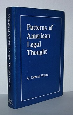 PATTERNS OF AMERICAN LEGAL THOUGHT By G. Edward White *Excellent Condition*