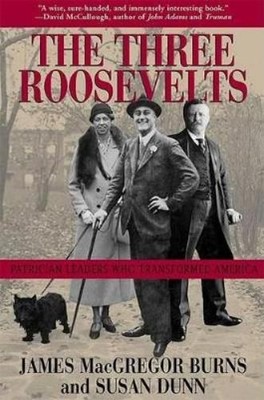 James MacGregor Burns Susan Dunn The Three Roosevelts (Paperback)