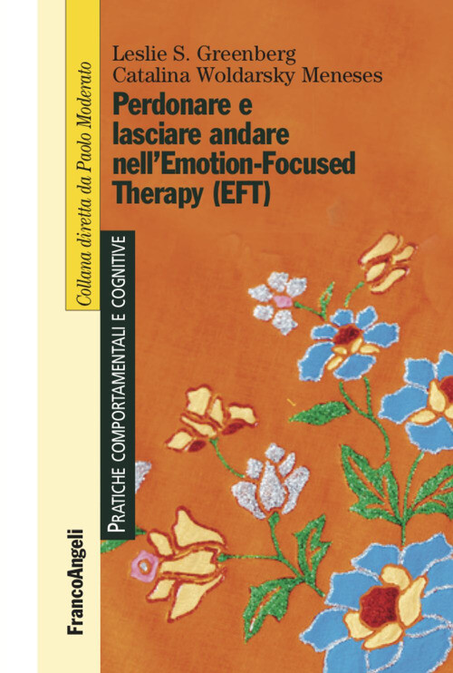 PERDONARE E LASCIARE ANDARE NELL'EMOTION-FOCUSED THERAPY (EFT) GREENBERG LESLIE