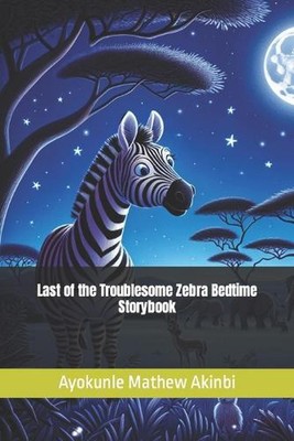 Letztes der lästigen Zebra Schlafenszeit Geschichtenbuch von Ayokunle Mathew Akinbi Taschenbuch