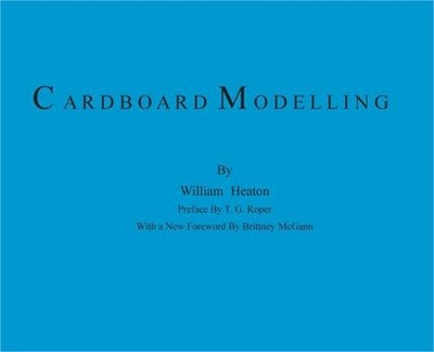 Cardboard Modelling: A Manual with Full Working Drawings and Instructions (Hardb