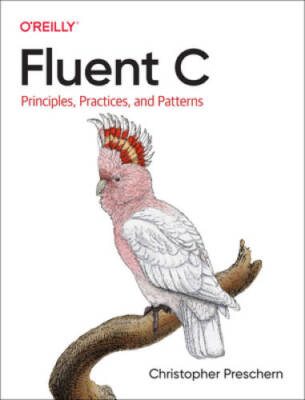 Fluent C: Principles, Practices, and Patterns - Paperback - GOOD