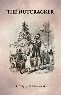 Hoffmann - Nutcracker  The Original 1853 Edition With Illustrations -  - X555z
