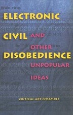 Electronic Civil Disobedience: And Other Unpopular Id... | Book | condition good