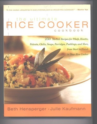 The Ultimate Rice Cooker Cookbook: 250 No-Fail Recipes for Pilafs, Risottos,...