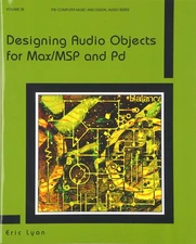 Designing Audio Objects for Max/MSP and Pd (Computer Music and Digital Audio...