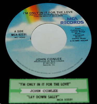 John Conlee 45 I'm Only In It For The Love / Lay Down Sally  w/ts
