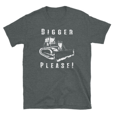 Digger Please Pun Dozer Backhoe Bulldozer Earth Movers White T-shirt | eBay
