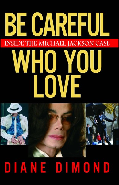 Be Careful Who You Love Inside The Michael Jackson Case Diane Dimond Taschenbuch-image