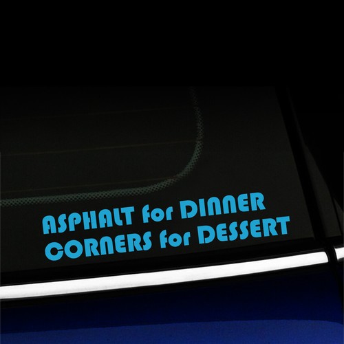 Asphalt for Dinner, Corners for Dessert - Car Sticker Decal - You choose color - Picture 20 of 26