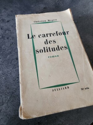 Le Carrefour des Solitudes - Christian Mégret - EO1957 mit Widmung des Autors