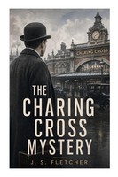 J. S. Fletcher | The Charing Cross Mystery | Taschenbuch | Englisch (2023)