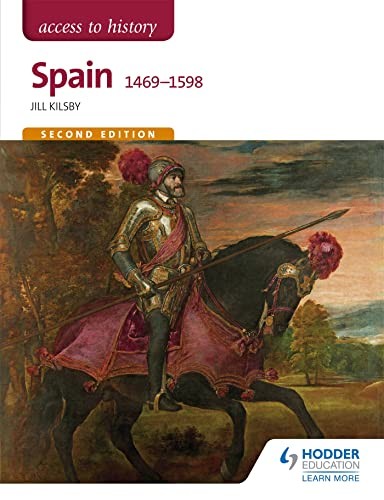 Access to History: Spain 1469-1598 Second Edition,Jill Kilsby