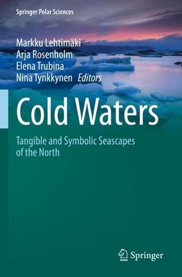 Cold Waters: Tangible and Symbolic Seascapes of the North by Markku Lehtim?ki Pa