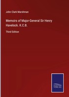 John Clark Marshman | Memoirs Of Major-General Sir Henry Havelock. K.C.B. | Buch