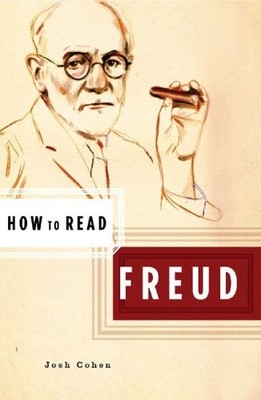 How to Read Freud (How to Read) By Josh Cohen