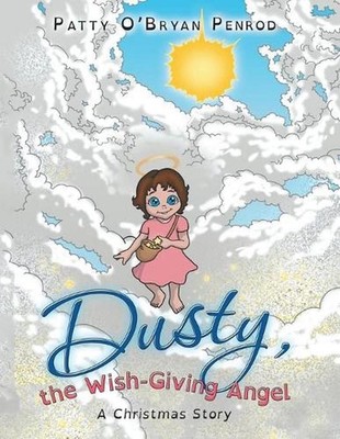 Dusty, the Wish-Giving Angel: A Christmas Story by Patty O'Bryan Penrod (English
