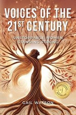 Voices of the 21st Century: Unstoppable Women Standing Strong by Gail Watson Pap