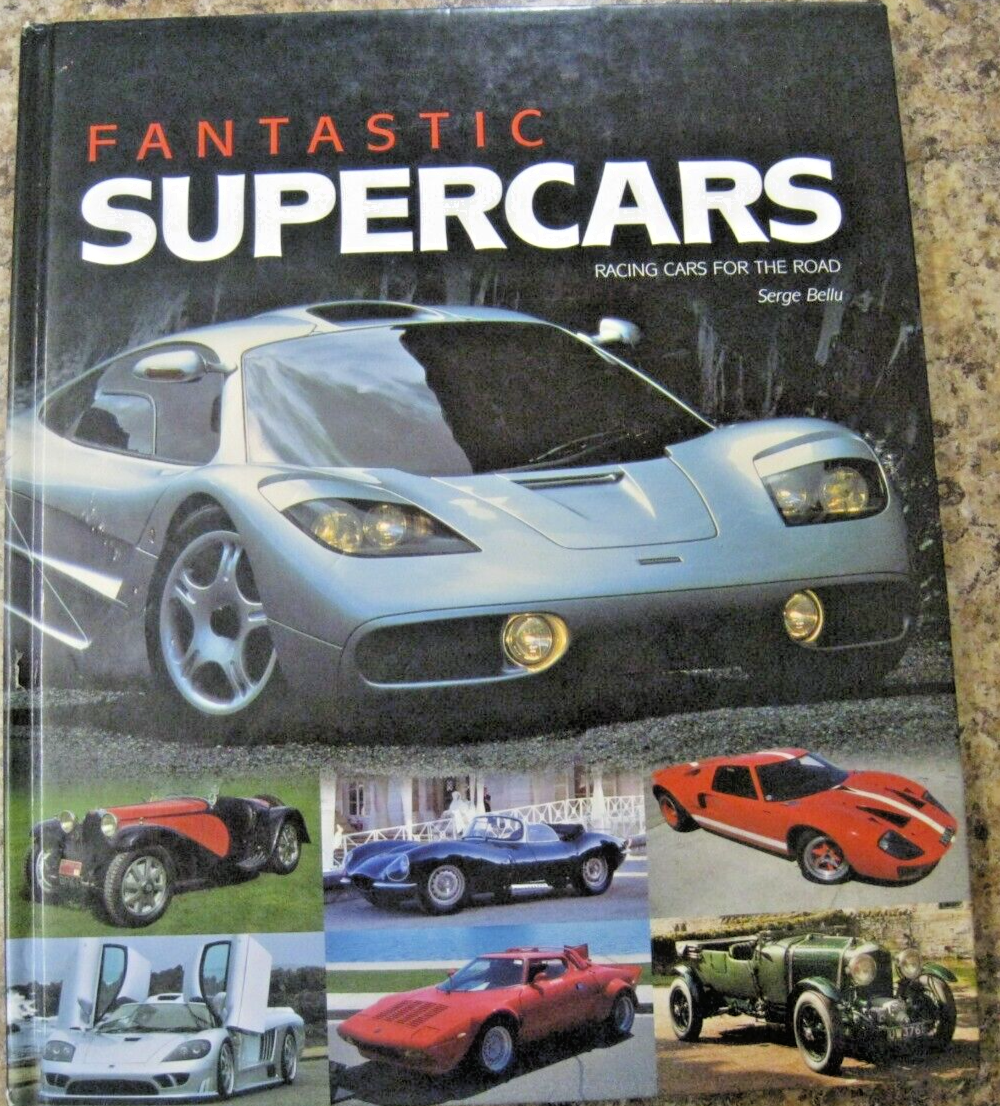 FANTASTIC SUPERCARS RACING CARS FOR THE ROAD SERGE BELLU 119 PAGES HARDBACK