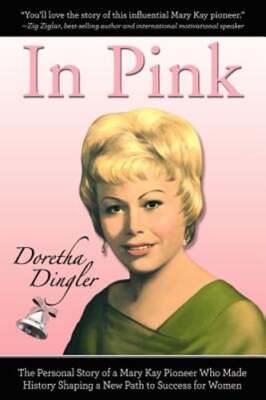 In Pink: The Personal Story of a Mary Kay Pioneer Who Made History Shaping a New