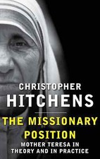 Christopher Hitchens Missionary Position Mother Teresa in Theory Practice PB NEW